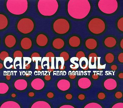 Captain Soul - Beat Your Soul Crazy Head Agai