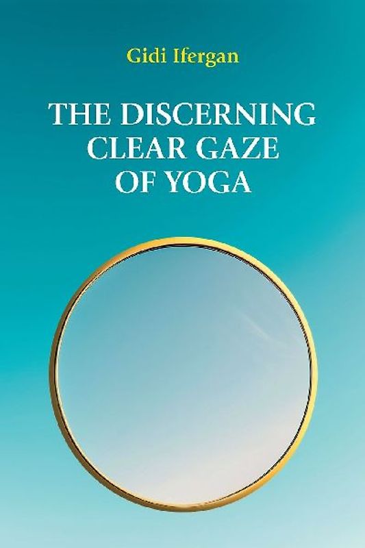 The Discerning Clear Gaze of Yoga