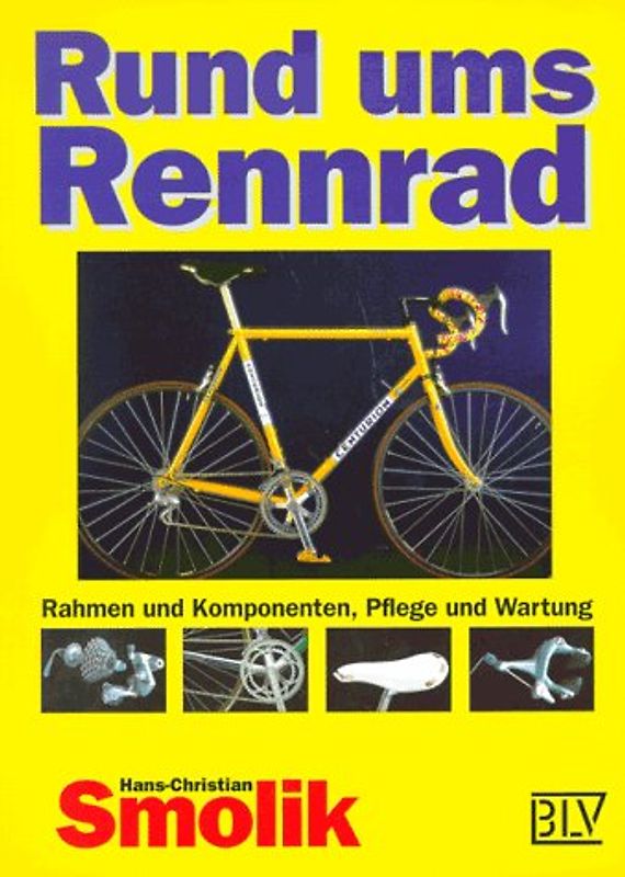 Rund ums Rennrad. Rahmen und Komponenten, Pflege und Wartung
