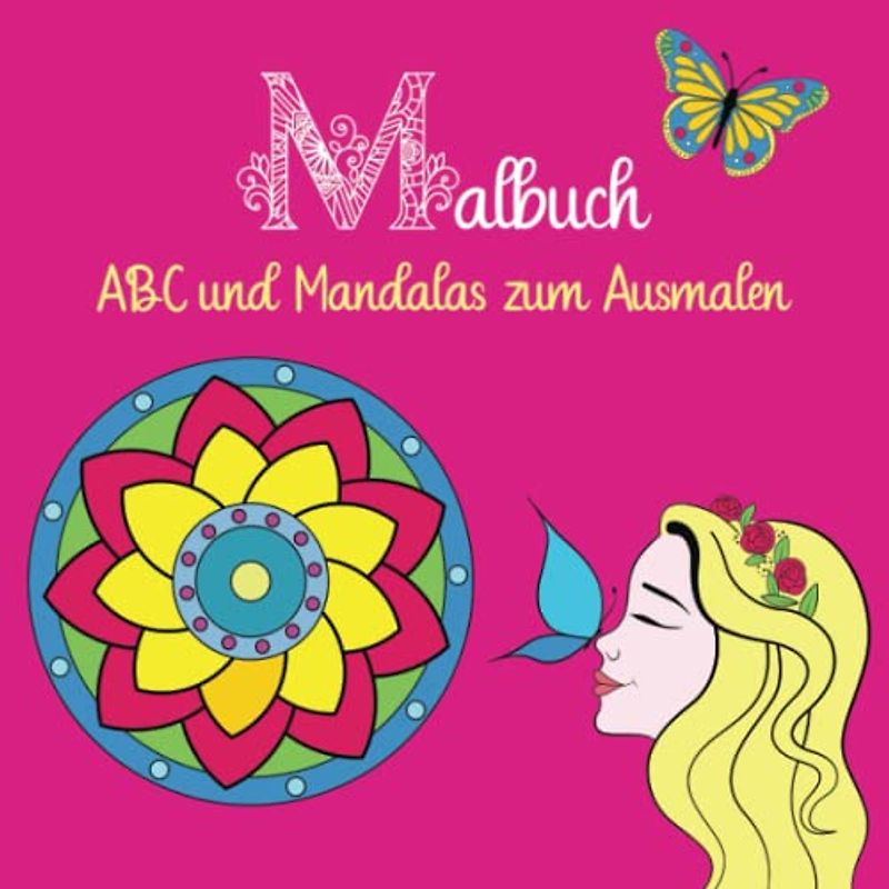 Malbuch für Mädchen ab 6 Jahren - ABC und Mandalas zum Ausmalen - Tolles Geschenk zur Einschulung und Füllung für die Schultüte: Schönes Mandala ... für die Vorschule und Grundschule)