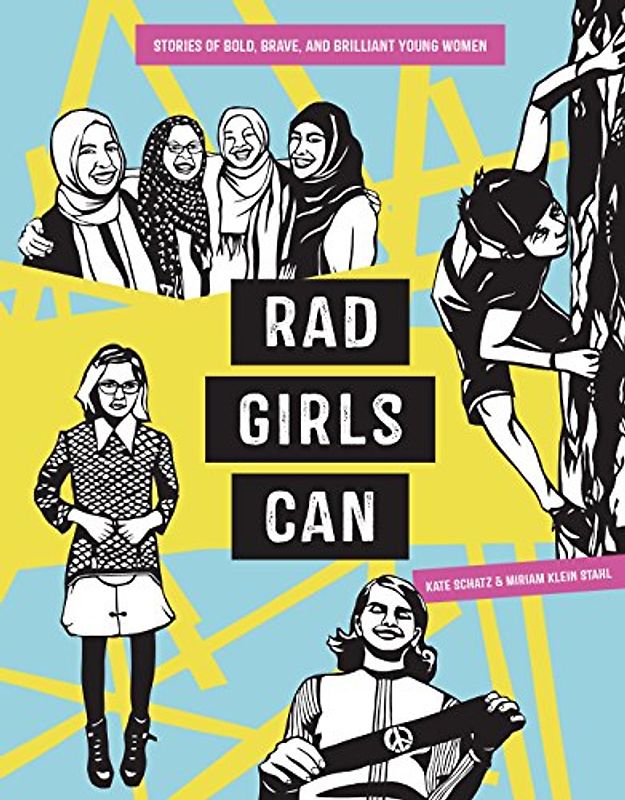 Rad Girls Can: Stories of Bold, Brave, and Brilliant Young Women (Rad Women)