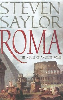 Roma: The Novel of Ancient Rome - Saylor, Steven W.