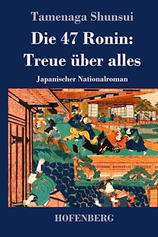 Die 47 Ronin: Treue über alles: Japanischer Nationalroman