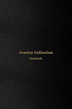 Jewelry Collection Notebook: Log book for jewellery collectors and lovers | Inventory management journal for all types, styles and carats