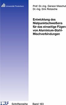 Entwicklung des Nietpunktschweißens für das einseitige Fügen von Aluminium-Stahl-Mischverbindungen