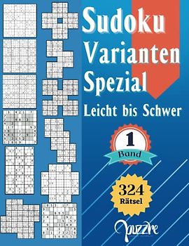 Sudoku Varianten Spezial Leicht bis Schwer band 1: Sudoku Mix Irregulär Fortgeschrittene Mit Sudoku X, Hyper, Twins, Triathlon A, Triathlon B, ... Samurai, Blumen, 12x12, 14x14, und 16x16.