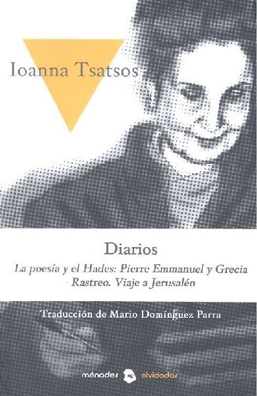 Diarios : La poesía y el Hades ; Pierre Emmanuel y Grecia ; Rastreo ; Viaje a Israel