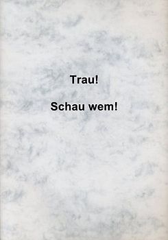 Trau! - Schau wem!