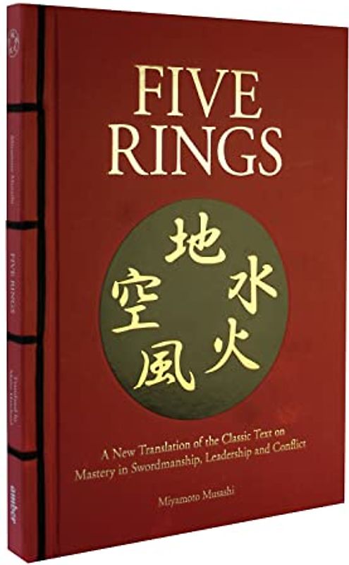 Five Rings: A New Translation of the Classic Text on Mastery in Swordsmanship, Leadership and Conflict (Chinese Bound Classics)