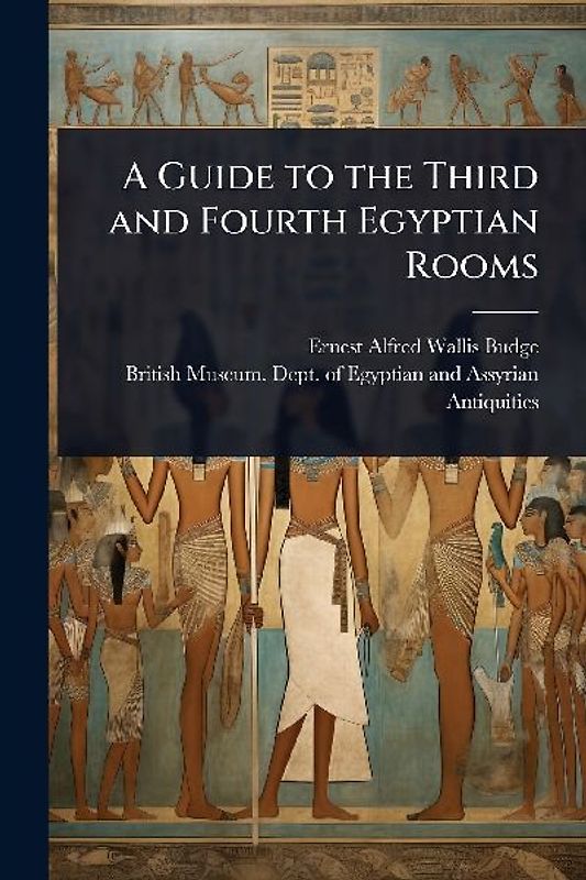 A Guide to the Third and Fourth Egyptian Rooms