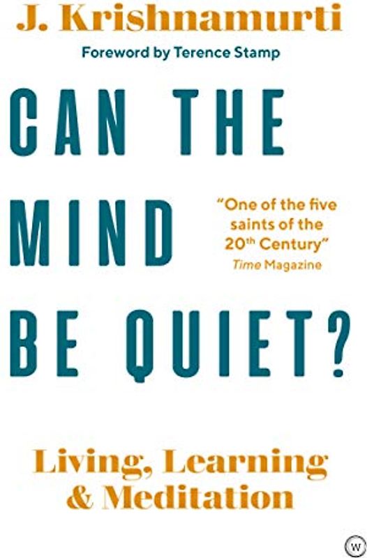 Can The Mind Be Quiet?: Living, Learning and Meditation