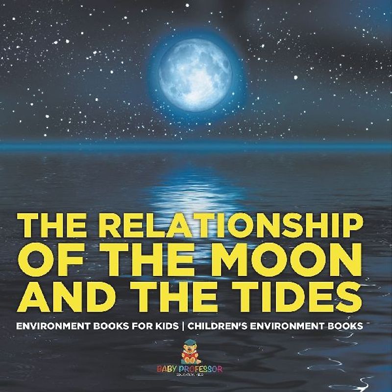 The Relationship of the Moon and the Tides - Environment Books for Kids | Children's Environment Books