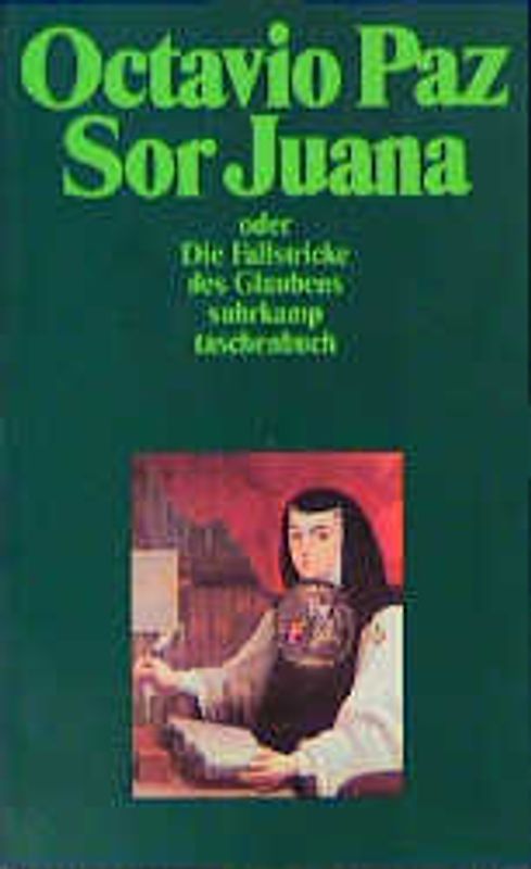 Sor Juana Inés de la Cruz oder Die Fallstricke des Glaubens