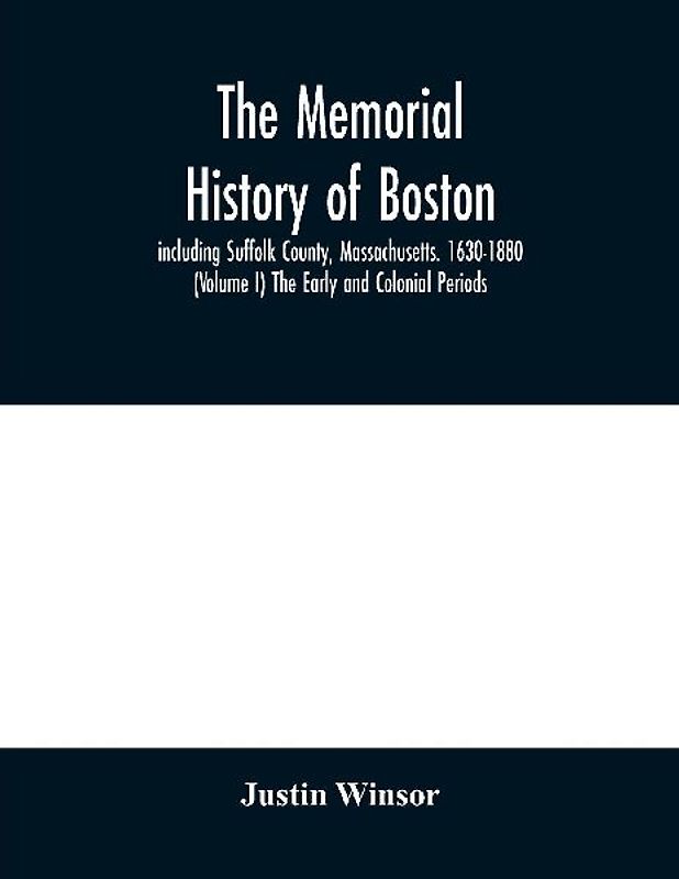 The memorial history of Boston