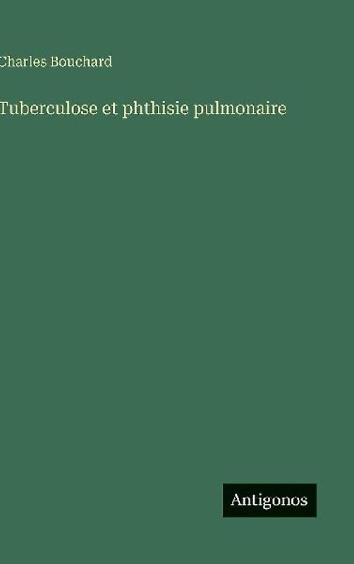 Tuberculose et phthisie pulmonaire