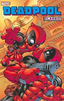 Deadpool Classic Volume 5 - Joe Kelly