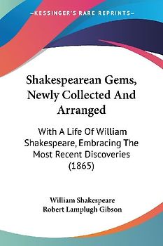 Shakespearean Gems, Newly Collected And Arranged