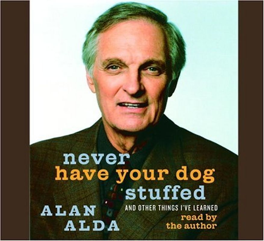Never Have Your Dog Stuffed: And Other Things I've Learned