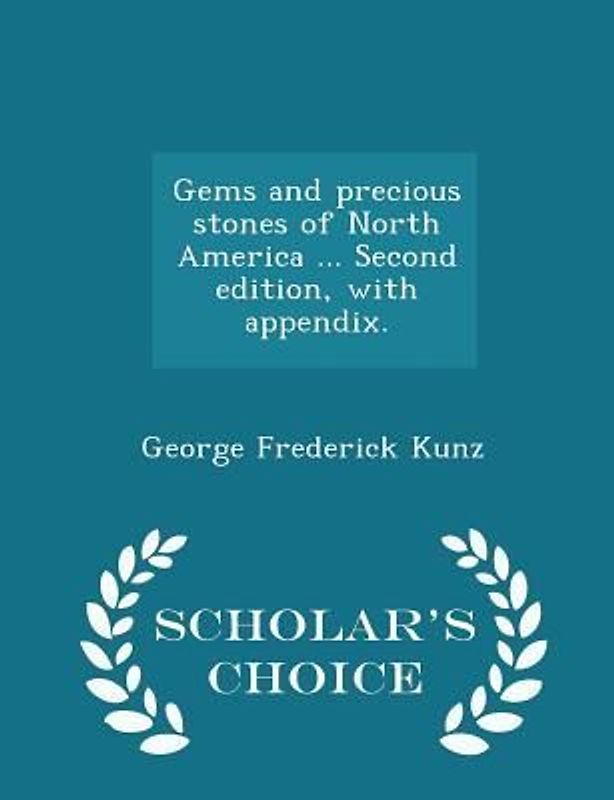 Gems and Precious Stones of North America ... Second Edition, with Appendix. - Scholar's Choice Edition