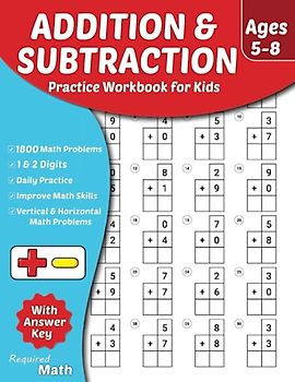 Required Math - Addition and Subtraction Practice Workbook for Kids Ages 5-8: Educational Mathematics Worksheets for Daily Practice with Answer Key, ... Digits, 1st & 2nd Grade, 1800 Math Problems