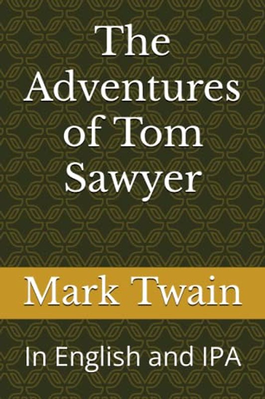 The Adventures of Tom Sawyer: In English and IPA