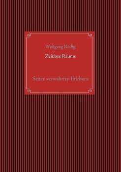 Zeitlose Räume. Seiten verwahrten Erlebens