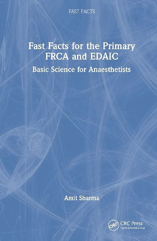 Fast Facts for the Primary FRCA and EDAIC