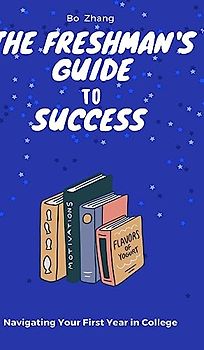 The Freshman's Guide to Success: Navigating Your First Year in College