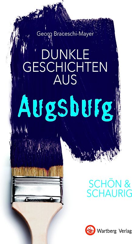 SCHÖN & SCHAURIG - Dunkle Geschichten aus Augsburg