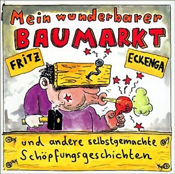 Fritz Eckenga - Mein Wunderschöner Baumarkt