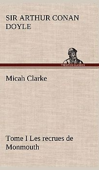 Micah Clarke - Tome I Les recrues de Monmouth