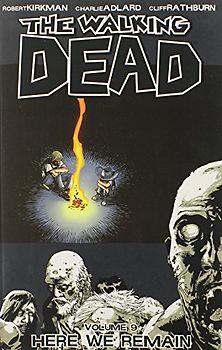 The Walking Dead: Volume 9 - Here We Remain - Robert Kirkman