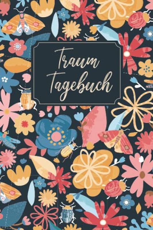 Traumtagebuch: Mit Schlafenszeit und Traumdeutung, Platz für 118 Träume - 9x6" (ca. DIN A5), Tagebuch zum Träume Aufschreiben, Mein Traumtagebuch zum Ausfüllen