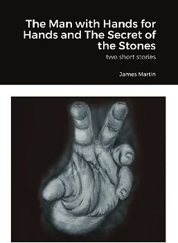 The Man with Hands for Hands and The Secret of the Stones