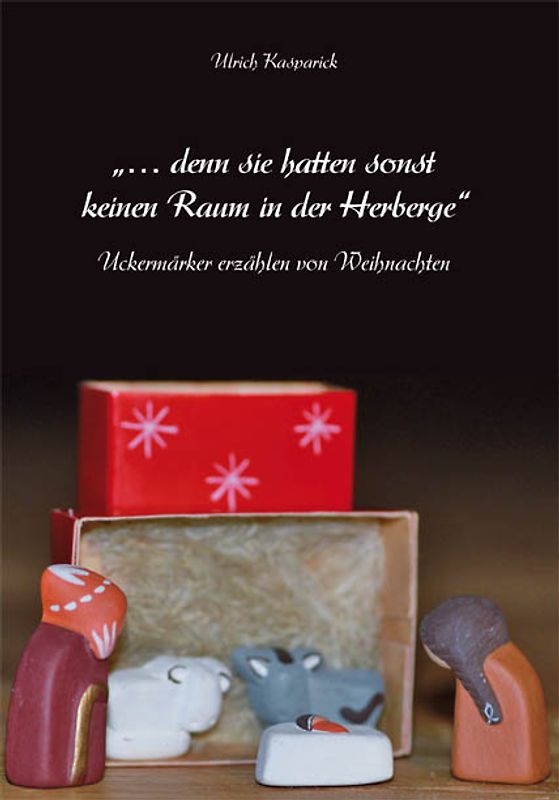 … denn sie hatten sonst keinen Raum in der Herberge