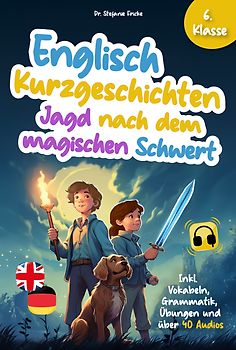 Englisch Kurzgeschichten 6. Klasse | Jagd nach dem magischen Schwert | Inkl. Vokabeln, Grammatik, Übungen & Audios | Von Didaktikern entwickelt