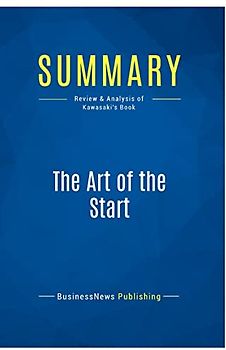 Summary: The Art of the Start: Review and Analysis of Kawasaki's Book