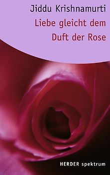 Liebe gleicht dem Duft der Rose