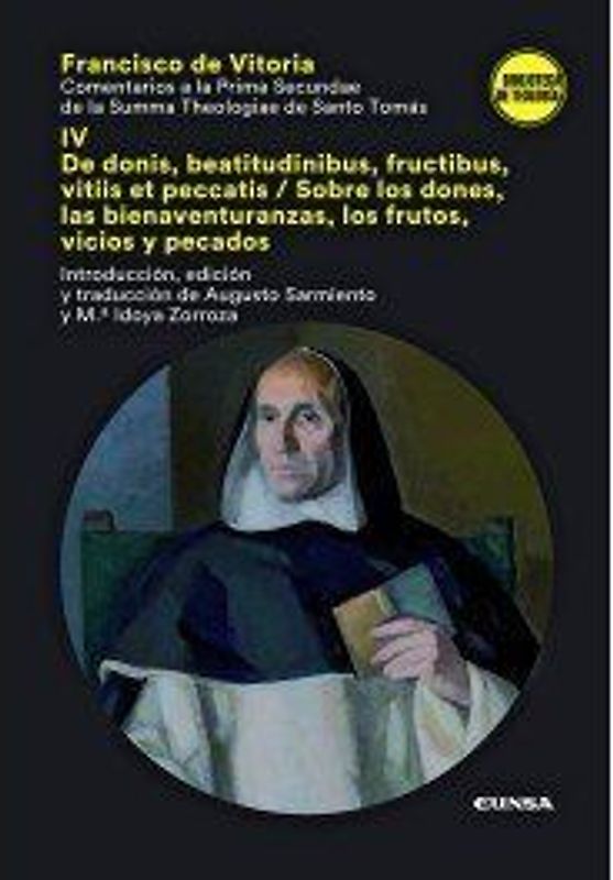 Comentarios a la prima secundae de la summa theologiae de santo Tomás IV : de donis, beatitudinibus, fructibus, vitiis et peccatis = sobre los dones, las bienaventuranzas, los frutos, vicios y pecados
