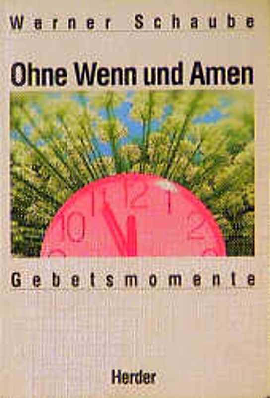 Ohne Wenn und Amen. Gebetsmomente