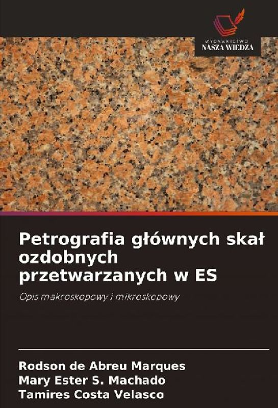 Petrografia g¿ównych ska¿ ozdobnych przetwarzanych w ES