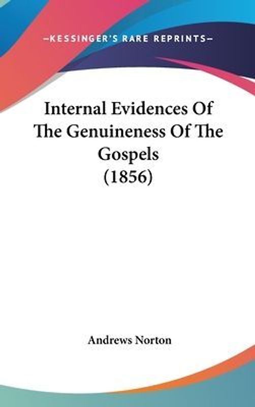 Internal Evidences Of The Genuineness Of The Gospels (1856)