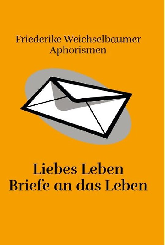 Liebes Leben Briefe an das Leben