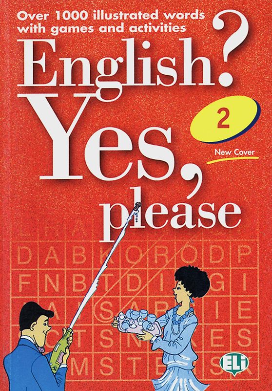 English? Yes, please! / Book 2. Over 1000 illustrated words with games and activities