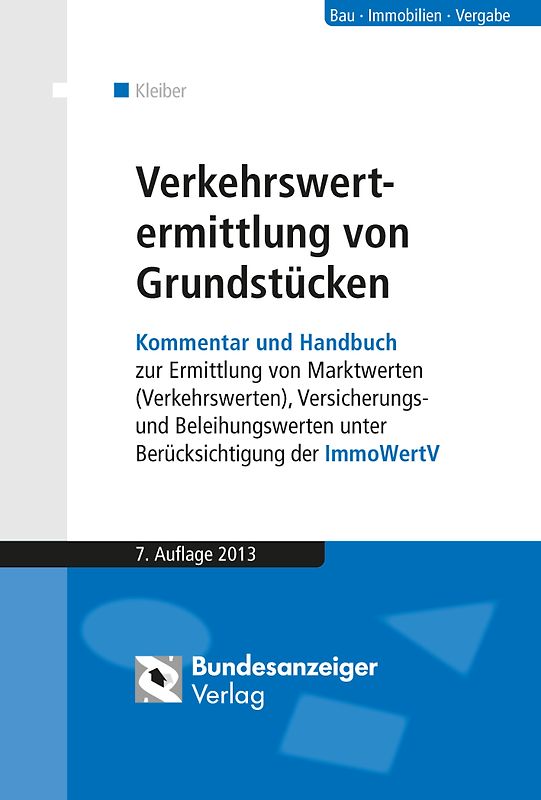Verkehrswertermittlung von Grundstücken. Kommentar und Handbuch zur Ermittlung von Marktwerten (Verkehrswerten) und Beleihungswerten sowie zur steuerlichen Bewertung unter Berücksichtigung der ImmoWertV