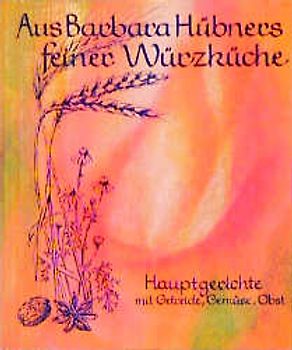 Aus Barbara Hübners feiner Würzküche