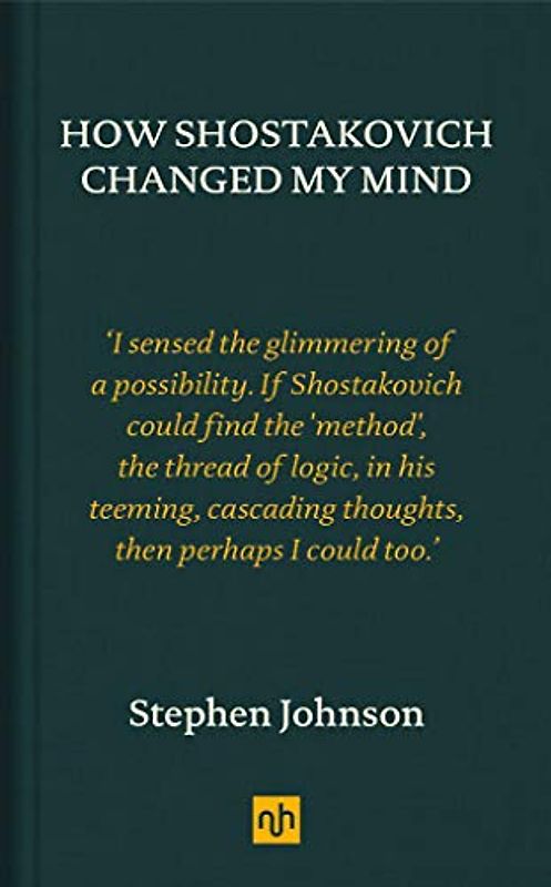 How Shostakovich Changed My Mind