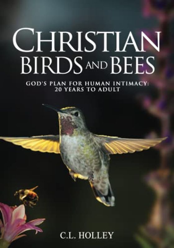 Christian Birds and Bees: God's Plan for Human Intimacy: 20 Years to Adult