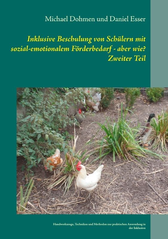 Inklusive Beschulung von Schülern mit sozial-emotionalem Förderbedarf - aber wie? Zweiter Teil. Handwerkzeuge, Techniken und Methoden zur praktischen Anwendung in der Inklusion