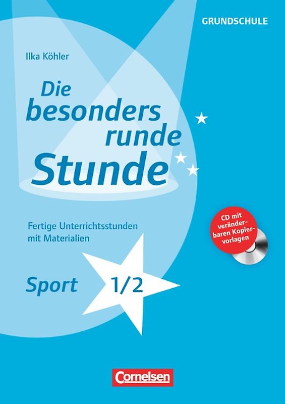 Die besonders runde Stunde - Grundschule / Sport - Klasse 1/2. Fertige Unterrichtsstunden mit Materialien. Kopiervorlagen mit CD-ROM